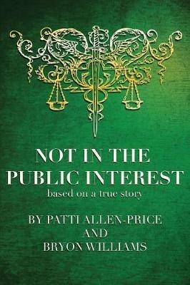 Not in the Public Interest - Patti Allen-Price,Bryon Williams - cover