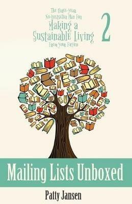 Mailing Lists Unboxed: The Three-Year, No-bestseller Plan For Making A Living From Your Fiction Book 2 - Patty Jansen - cover