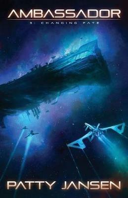 Ambassador 3: Changing Fate - Patty Jansen - cover