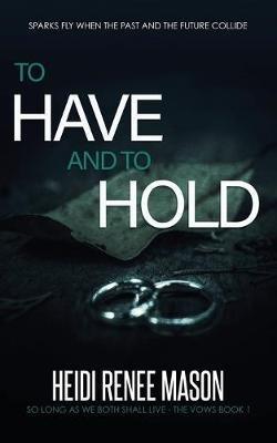To Have and to Hold - Heidi Renee Mason - cover
