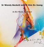 Sr Wendy Becket and Fr Kim En Joong: In Her Words, in His Art