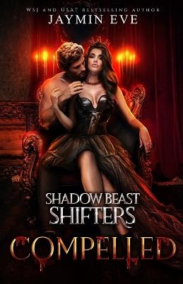 Compelled - Shadow Beast Shifters Book 5 - Jaymin Eve - cover
