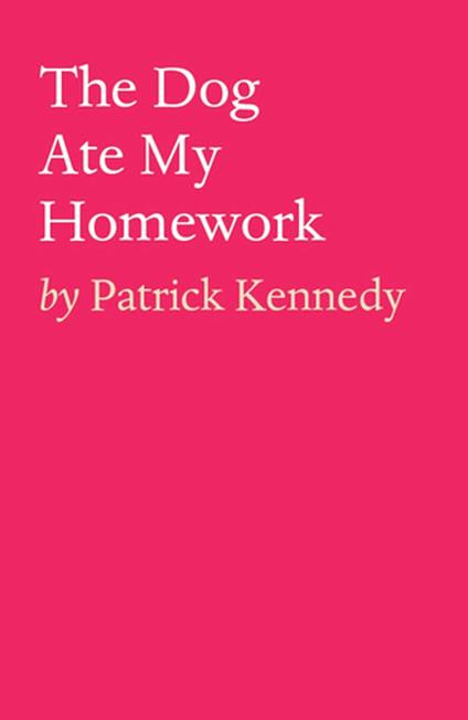 The Dog Ate My Homework - Patrick Kennedy - ebook