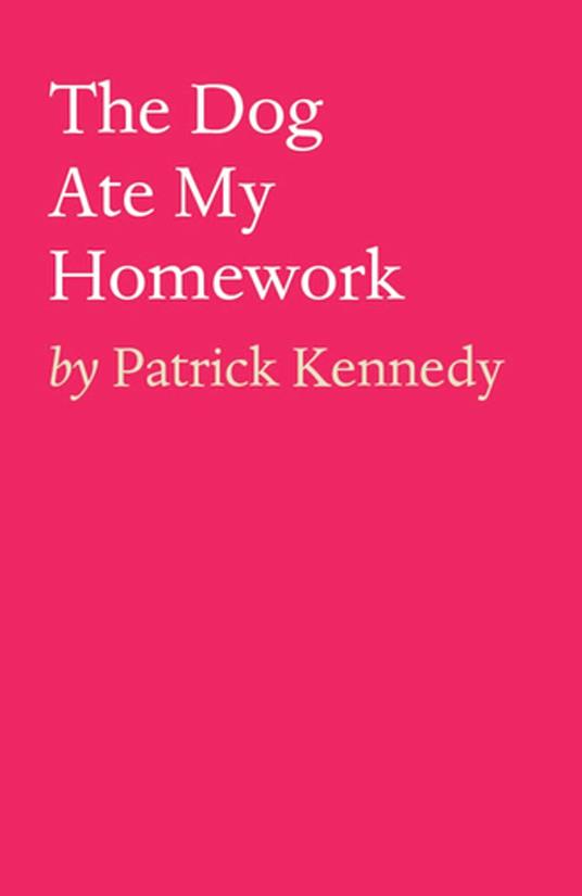 The Dog Ate My Homework - Patrick Kennedy - ebook