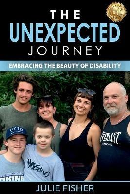 The Unexpected Journey: Embracing the Beauty of Disability - Julie Anne Fisher - cover
