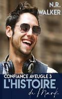 Histoire de Mark: Confiance Aveugle - Tome 3 - N R Walker - cover