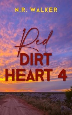 Red Dirt Heart 4 - N R Walker - cover