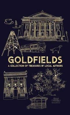 Goldfields: A Collection Of Treasures By Local Authors - Katrina Nannestad - cover