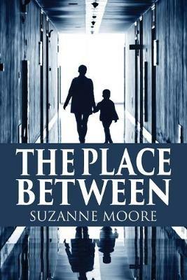 The Place Between - Suzanne Moore - cover