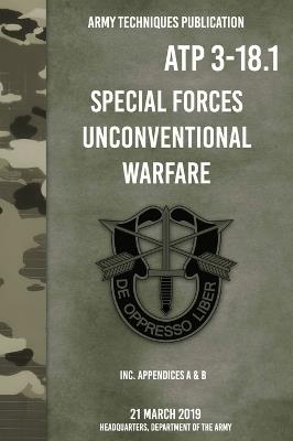 ATP 3-18.1 Special Forces Unconventional Warfare - Headquarters Department of the Army - cover