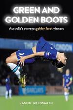 Green and Golden Boots: Australia'S Overseas Golden Boot Winners