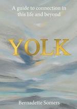 Yolk: A Guide to Connection in This Life and Beyond