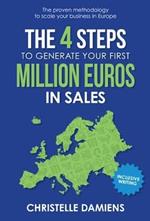 The 4 Steps to Generate Your First Million Euros in Sales: The Proven Methodology to Scale Your Business in Europe