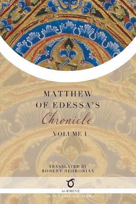 Matthew of Edessa's Chronicle: Volume 1 - Matthew of Edessa - cover