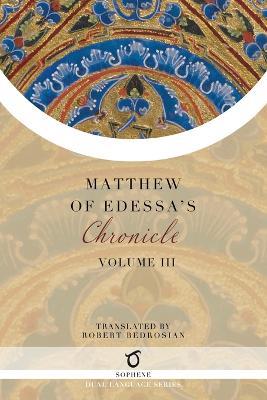 Matthew of Edessa's Chronicle: Volume 3 - Matthew of Edessa - cover