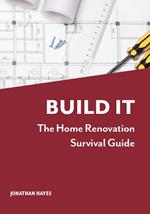 Build It, The Home Renovation Survival Guide