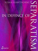 In In Defence of Separatism