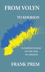From Volyn to Kherson: Interpretations of the War in Ukraine