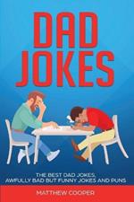 Dad Jokes: The Best, Dad Jokes, Awfully Bad but Funny Jokes and Puns