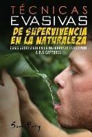 Tecnicas Evasivas de Supervivencia en la Naturaleza: Como Sobrevivir en la Naturaleza Evadiendo a tus Captores - Sam Fury - cover