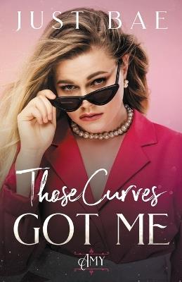 Those Curves Got Me: Amy - Just Bae - cover