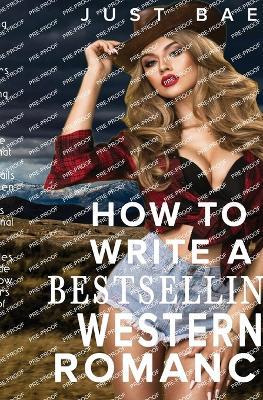How to Write a Bestselling Western Romance: Gallop your Way to the Hearts of Readers - Just Bae - cover