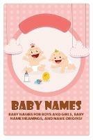 Baby Names: Baby Names for Boys and Girls, Baby Name Meanings, and Name Origins!