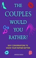 The Couples Would You Rather? Edition - Sexy conversations to know your partner better!