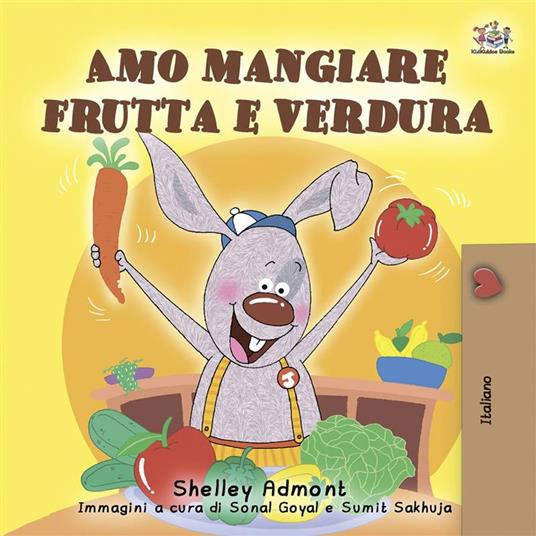 Amo mangiare frutta e verdura (Italian only) - Admont Shelley - ebook