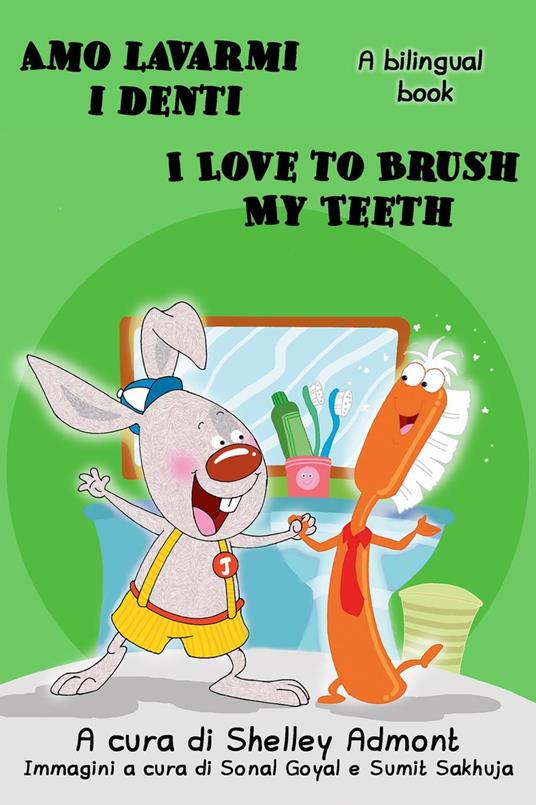 Amo lavarmi i denti I Love to Brush My Teeth (Italian English Bilingual Edition) - Shelley Admont,KidKiddos Books - ebook