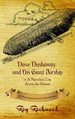 Dave Dashaway and His Giant Airship: A Workman Classic Schoolbook - Workman Classic Schoolbooks,Roy Rockwood,Weldon J Cobb - cover