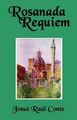 Rosanada Requiem: Volume 3 of The Rosanada Trilogy - Josue Raul Conte - cover