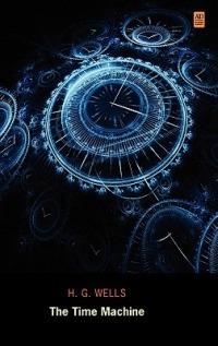 The Time Machine (Ad Classic Library Edition)(Illustrated) - H G Wells - cover
