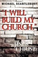 I Will Build My Church. - Jesus Christ - Michael Scantlebury - cover