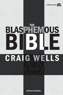 The Blasphemous Bible - Craig Wells - cover