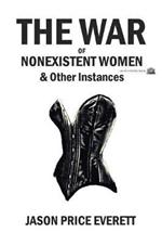 The War of Nonexistent Women & Other Instances