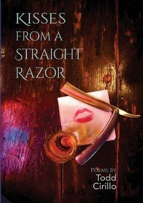 Kisses From A Straight Razor - Todd Cirillo - cover