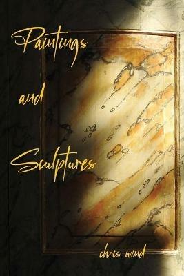 Paintings and Sculptures - Chris Wind - cover