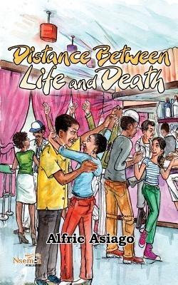 Distance Between Life and Death - Alfric Asiago - cover