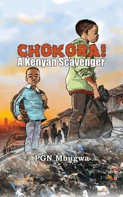 Chokora! A Kenyan Scavenger - Pgn Mbugwa - cover