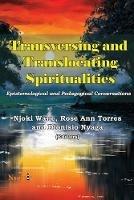 Transversing and Translocating Spiritualities: Epistemological and Pedagogical Conversations - cover