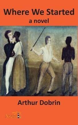 Where we Started - Arthur Dobrin - cover