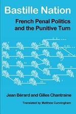 Bastille Nation: French Penal Politics and the Punitive Turn