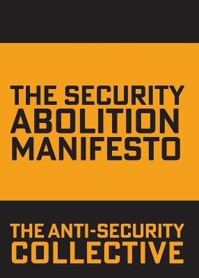 The Security Abolition Manifesto - The Anti-Security Collective - cover