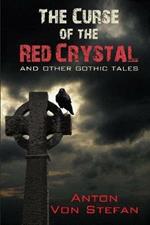 Curse of the Red Crystal: & Other Gothic Tales