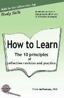 How to Learn: The 10 principles of effective revision & practice