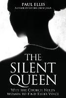 The Silent Queen: Why the Church Needs Women to Find their Voice - Paul Ellis - cover