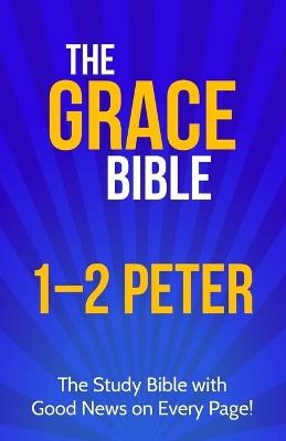 The Grace Bible: 1-2 Peter - Paul Ellis - cover