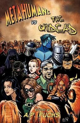 Metahumans Vs the Undead: A Superhero Vs Zombie Anthology - Eric S. Brown,Keith Gouveia - cover