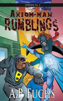 Rumblings: A Superhero Novel [Axiom-Man Saga Episode No. 3] - A P Fuchs - cover